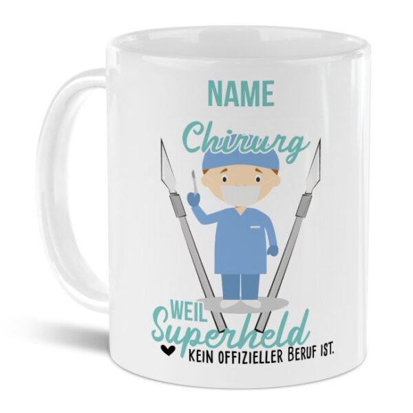 Unsere personalisierte Berufe-Tasse - Chirurg - mit Name bedruckt ist das perfekte Geschenk zum Geburtstag