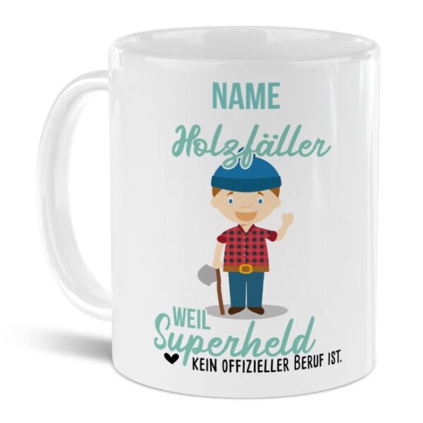 Unsere personalisierte Berufe-Tasse - Holzfäller - mit Name bedruckt ist das perfekte Geschenk zum Geburtstag