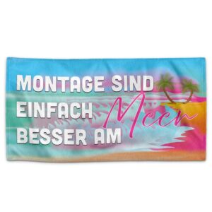 Montage sind einfach besser am Meer - Wer stimmt uns da nicht zu? Das Handtuch mit Spruch ist der ideale Begleiter für den nächsten Sommerurlaub...