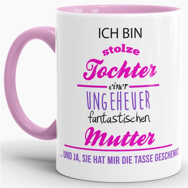 Keramiktasse mit farbigem Akzent und farblich passendem Spruch - Stolze Tochter einer fantastischen Mutter. Tolle Geschenkidee zum Geburtstag