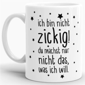 Das Leben manchmal nicht so ernst nehmen können Sie mit unserer verrückten Keramik Tasse mit lustigem Spruch - Nicht zickig. Eine lustige...