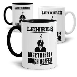 Lustige Berufe-Tasse für Lehrer mit Spruch - Angetrieben durch Koffein - aus hochwertiger Keramik für alle Kaffeejunkies unter den Lehrern und...